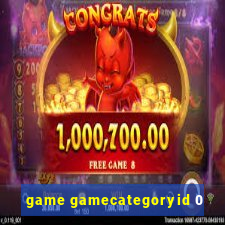 game gamecategoryid 0